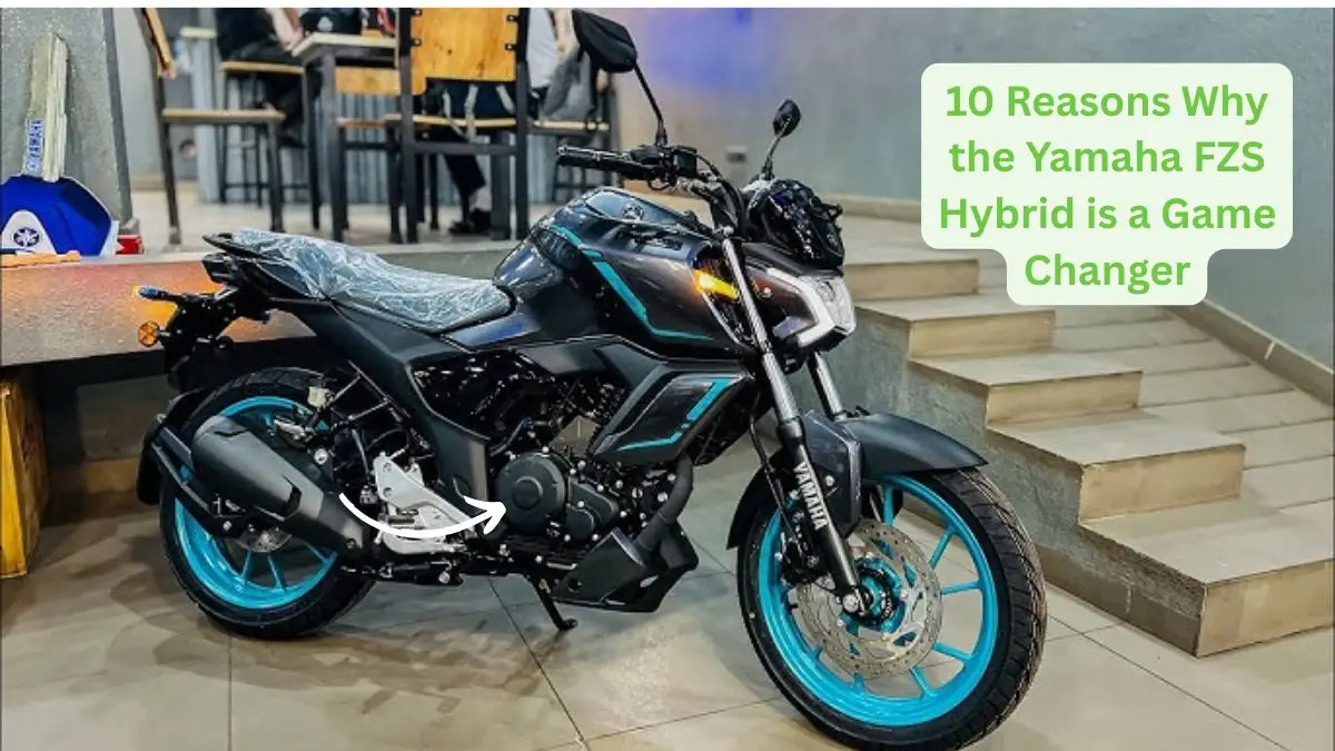 10 Reasons Why the Yamaha FZS Hybrid is a Game Changer
