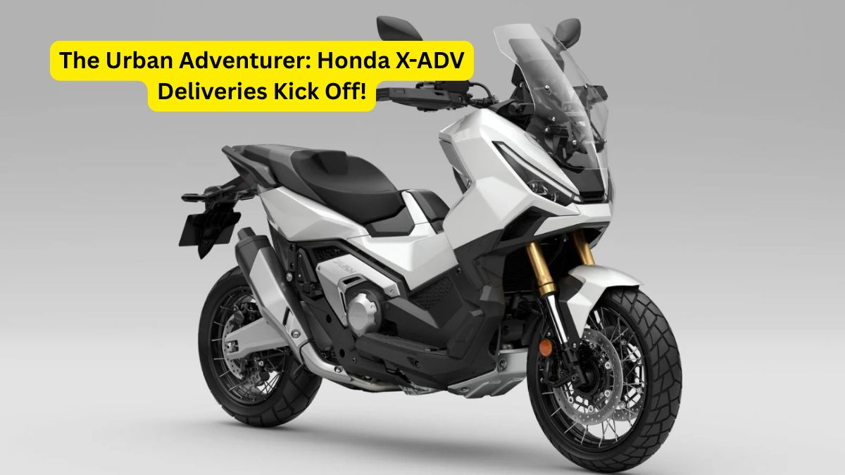 The Urban Adventurer: Honda X-ADV Deliveries Kick Off!